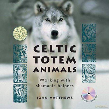 Celtic Totem Animals: Working with shamanic helpers - John Matthews [KSIĄŻKA]