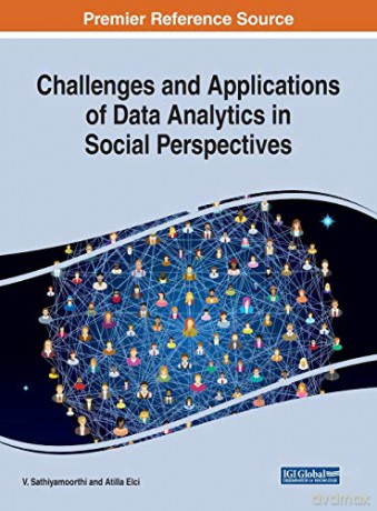 Challenges and Applications of Data Analytics in Social Perspectives - V. Sathiyamoorthi [KSIĄŻKA]