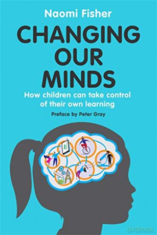 Changing Our Minds: How children can take control of their own learning - Dr. Naomi Fisher [KSIĄŻKA]