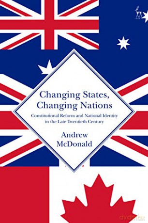 Changing States, Changing Nations: Constitutional Reform and National Identity in the Late Twentieth Century [KSIĄŻKA]