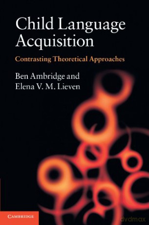 Child Language Acquisition: Contrasting Theoretical Approaches - Ben Ambridge [KSIĄŻKA]