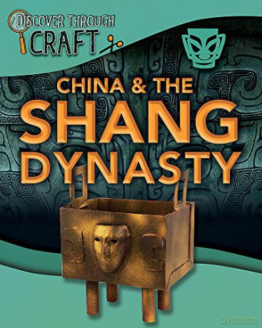 China and the Shang Dynasty (Discover Through Craft) - Jillian Powell [KSIĄŻKA]