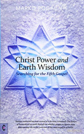 Christ Power and Earth Wisdom: Searching for the Fifth Gospel - Marko Pogacnik [KSIĄŻKA]