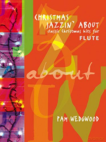 Christmas Jazzin' About: (Flute and Piano) - Pam Wedgwood [KSIĄŻKA]