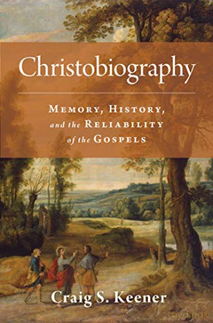 Christobiography: Memory, History, and the Reliability of the Gospels - Craig S. Keener [KSIĄŻKA]