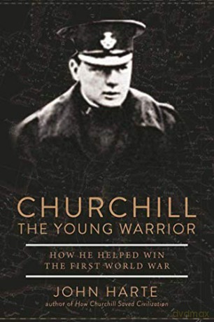 Churchill The Young Warrior: How He Helped Win the First World War - John Harte [KSIĄŻKA]