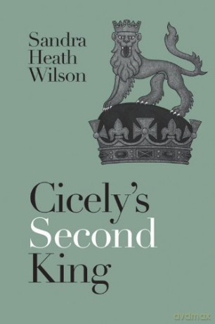 Cicely's Second King (Cicely Plantagenet 2) [KSIĄŻKA]