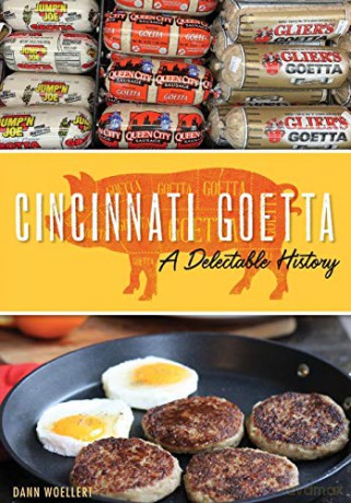 Cincinnati Goetta: A Delectable History (Arcadia) - Dann Woellert [KSIĄŻKA]
