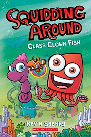 Class Clown Fish: A Graphix Chapters Book (Squidding Around #2) - Kevin Sherry [KSIĄŻKA]