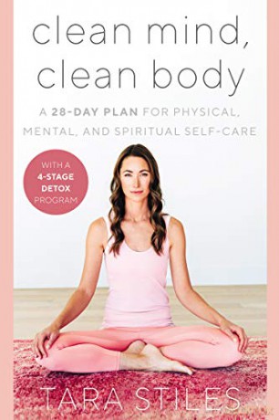 Clean Mind, Clean Body: A 28-Day Plan for Physical, Mental, and Spiritual Self-Care - Tara Stiles [KSIĄŻKA]