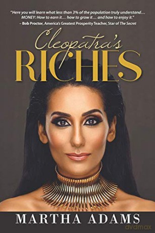 Cleopatra's Riches: How to Earn, Grow and Enjoy Your Money to Enrich Your Life - Martha Adams [KSIĄŻKA]