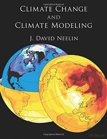 Climate Change and Climate Modeling - J David. Neelin [KSIĄŻKA]