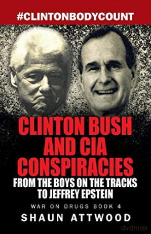 Clinton Bush and CIA Conspiracies: From The Boys on the Tracks to Jeffrey Epstein (4) (War on Drugs) - Shaun Attwood [KSIĄŻKA]