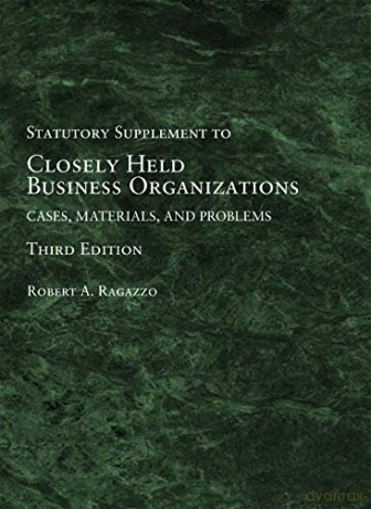 Closely Held Business Organizations: Cases, Materials, and Problems, Statutory Supplement (American Casebook Series) [KSIĄŻKA]