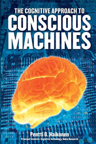 Cognitive Approach to Conscious Machines - Pentti O. Haikonen [KSIĄŻKA]