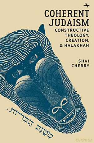Coherent Judaism: Constructive Theology, Creation, and Halakhah [KSIĄŻKA]