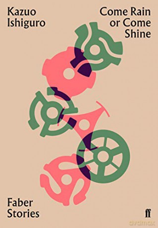 Come Rain or Come Shine: Faber Stories - Kazuo Ishiguro [KSIĄŻKA]