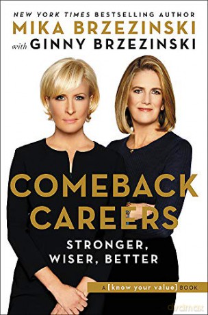 Comeback Careers: Rethink, Refresh, Reinvent Your Success--At 40, 50, and Beyond - Ginny Brzezinski [KSIĄŻKA]