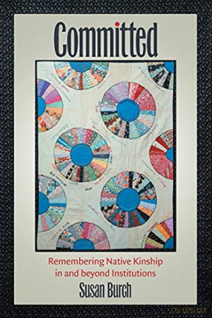 Committed: Remembering Native Kinship in and beyond Institutions (Critical Indigeneities) [KSIĄŻKA]