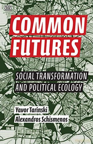 Common Futures - Social Transformation and Political Ecology - Yavor Tarinski [KSIĄŻKA]