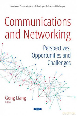 Communications and Networking: Perspectives, Opportunities and Challenges (Media and Communications - Technologies, Policies and Challenges) [KSIĄŻKA]