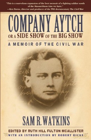 Company Aytch or a Side Show of the Big Show: A Memoir of the Civil War - Sam R. Watkins [KSIĄŻKA]