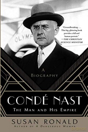 Condé Nast: The Man and His Empire -- A Biography - Susan Ronald [KSIĄŻKA]