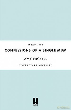 Confessions of a Single Mum: What It's Like When You're Expecting The Unexpected - Amy Nickell [KSIĄŻKA]