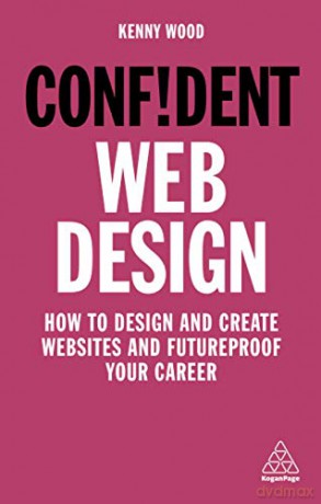 Confident Web Design: How to Design and Create Websites and Futureproof Your Career (Confident Series) - Kenny Wood [KSIĄŻKA]