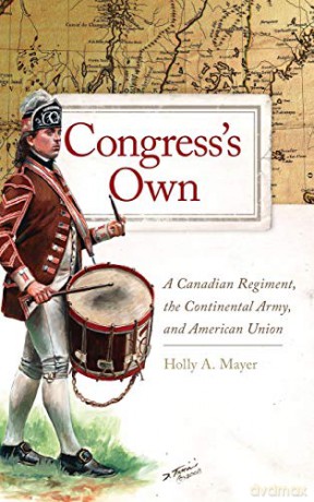 Congress's Own: A Canadian Regiment, the Continental Army, and American Union: 73 (Campaigns and Commanders Series) [KSIĄŻKA]