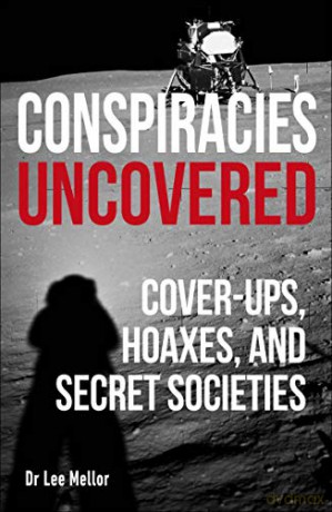 Conspiracies Uncovered: Cover-ups, Hoaxes and Secret Societies (True Crime Uncovered) - Lee Dr Mellor [KSIĄŻKA]