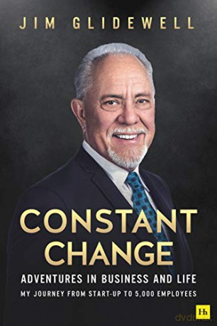 Constant Change: Adventures in business and life - my journey from start-up to 5,000 employees [KSIĄŻKA]