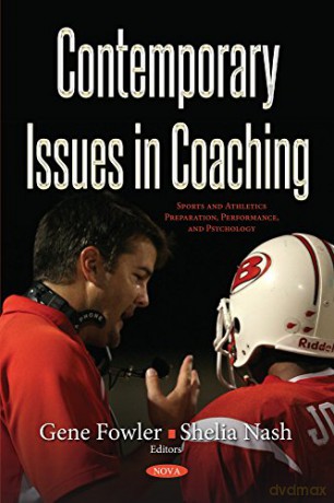 Contemporary Issues in Coaching (Sports and Athletics Preparation, Performance, and Psychology) [KSIĄŻKA]