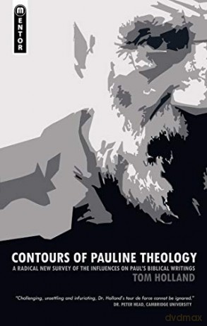 Contours of Pauline Theology: A Radical New Survey of the Influences on Paul's Biblical Writings [KSIĄŻKA]