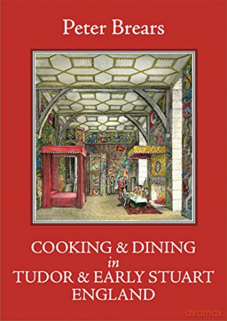 Cooking and Dining in Tudor and Early Stuart England [KSIĄŻKA]