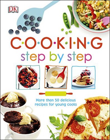 Cooking Step By Step: More than 50 Delicious Recipes for Young Cooks (Dk Activities) [KSIĄŻKA]