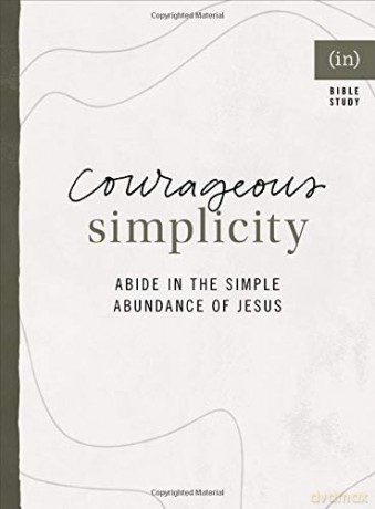 Courageous Simplicity: Abide in the Simple Abundance of Jesus [KSIĄŻKA]