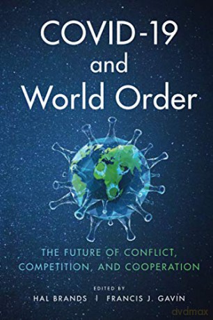 COVID-19 and World Order: The Future of Conflict, Competition, and Cooperation - Hal Brands [KSIĄŻKA]