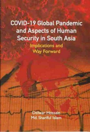 COVID-19 Global Pandemic And Aspects of Human Security in South Asia: Implications and Way Forward [KSIĄŻKA]