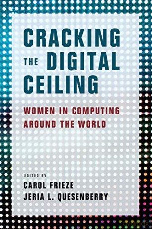 Cracking the Digital Ceiling: Women in Computing Around the World - Carol Frieze [KSIĄŻKA]