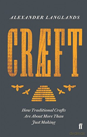 Craeft: How Traditional Crafts Are about More than Just Making - Alexander Langlands [KSIĄŻKA]