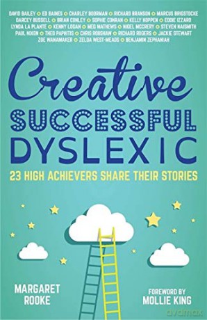 Creative, Successful, Dyslexic: 23 High Achievers Share Their Stories [KSIĄŻKA]