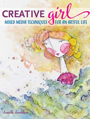creativeGIRL: Mixed Media Techniques for an Artful Life - Danielle Donaldson [KSIĄŻKA]