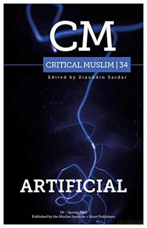 Critical Muslim 34: Artificial - Ziauddin Sardar [KSIĄŻKA]