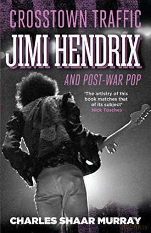 Crosstown Traffic: Jimi Hendrix and Post-war Pop - Charles Shaar Murray [KSIĄŻKA]
