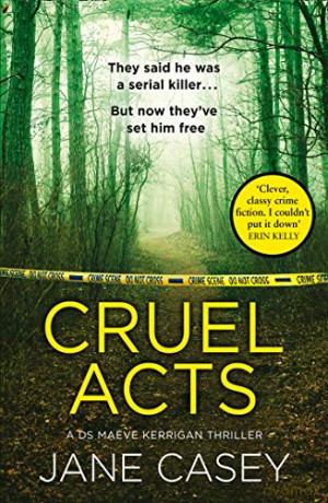 Cruel Acts: The Top Ten Sunday Times suspense thriller bestseller and winner of the Irish Independent crime fiction book of the year: Book 8 (Maeve Kerrigan) - Jane Casey [KSIĄŻKA]