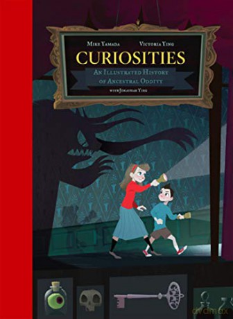 Curiosities: An Illustrated History of Ancestral Oddity [KSIĄŻKA]
