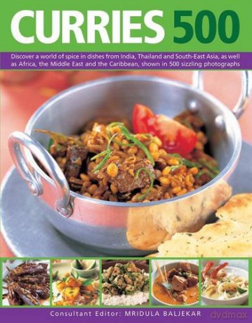 Curries 500: Discover a World of Spice in Dishes from India, Thailand and South-East Asia, as Well as Africa, the Middle East and the Caribbean, Shown in 500 Sizzling Photographs [KSIĄŻKA]