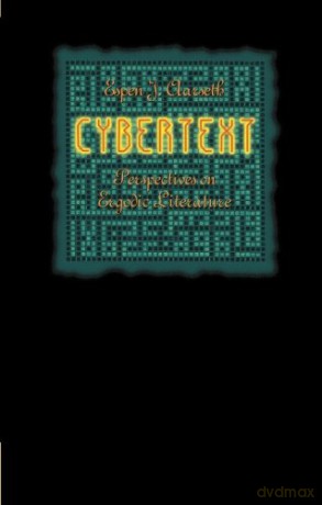 Cybertext: Perspectives on Ergodic Literature - Espen J. Aarseth [KSIĄŻKA]