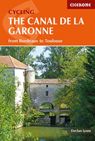 Cycling the Canal de la Garonne: From Bordeaux to Toulouse (Cicerone Cycling Guides) [KSIĄŻKA]